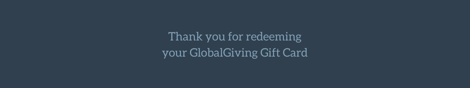 Redeem your GlobalGiving Gift Card