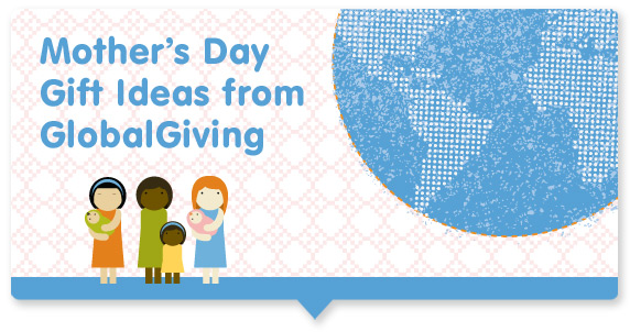 GlobalGiving Mother's Day Gift Guide