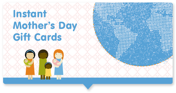 GlobalGiving Instant Mother's Day Gift Cards