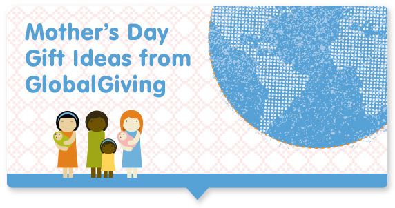 Mother's Day Gift Ideas from GlobalGiving
