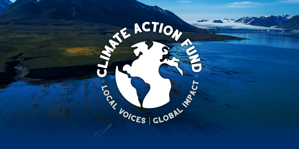 Climate Action Fund: Local Voices. Global Impact.