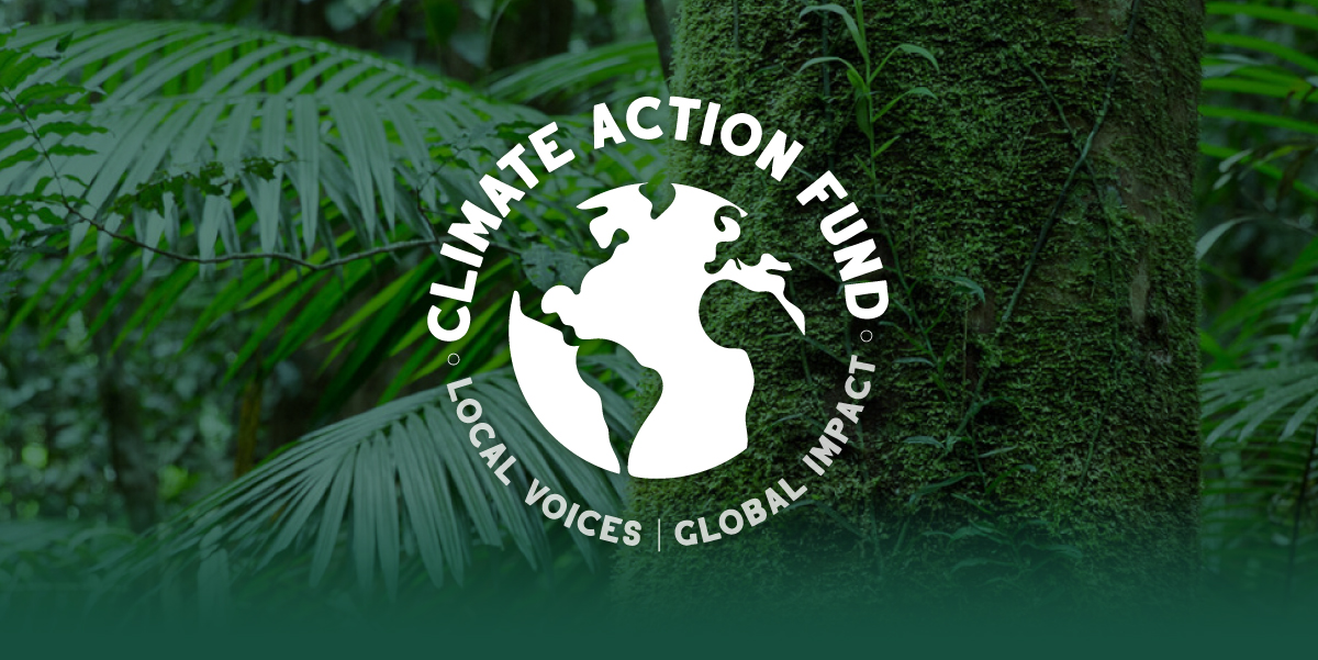 Climate Action Fund: Local Voices. Global Impact.