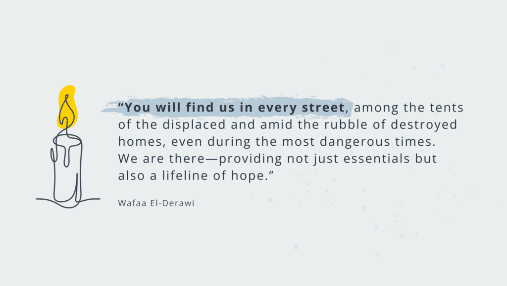 A quote from Wafaa, who is working to save lives in Gaza.
