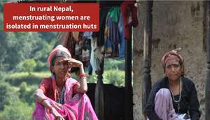 Menstruating women in Nepal isolated in huts..