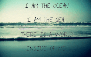 I Am the Ocean, I Am the SEA