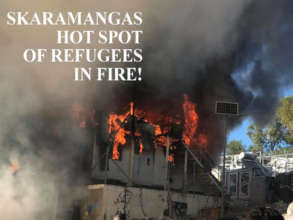 SKARAMANGAS HOT SPOT OF REFUGEES IN FIRE!