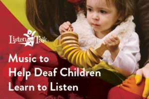 Music to Help Deaf Children Learn to Listen