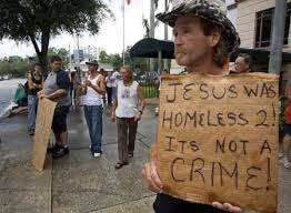 Jesus was homeless too! It's not a crime!