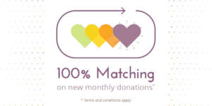 100% match on all new monthly donations up to $200