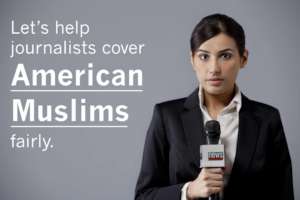 Helping Journalists Cover American Muslims Fairly