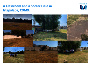 A Classroom and a Soccer Field in Iztapalapa, Mx.