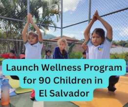 Launch Wellness Program for Youth in El Salvador
