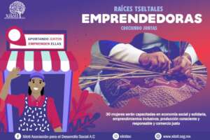 Raices Tzeltales Emprendedoras: Creciendo juntas