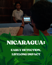 Nicaragua- Early Detection, Lifelong Impact
