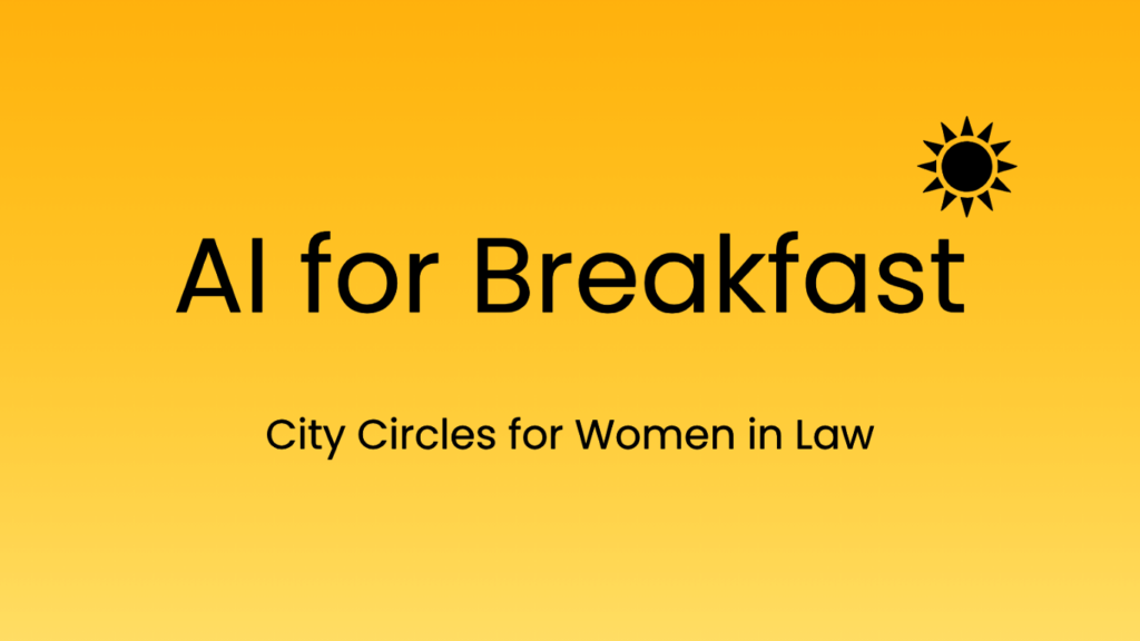 AI for Breakfast- City Circles for Women in Law