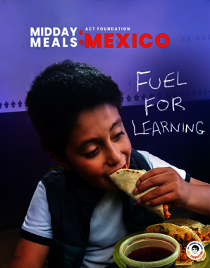ACT Foundation SCHOOL MEAL PROGRAM : Mexico