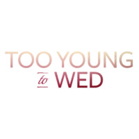 Too Young To Wed, Inc.