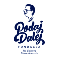 Fundacja im. Doktora Piotra Janaszka PODAJ DALEJ/ Doctor Piotr Janaszek PAY IT FORWARD Foundation