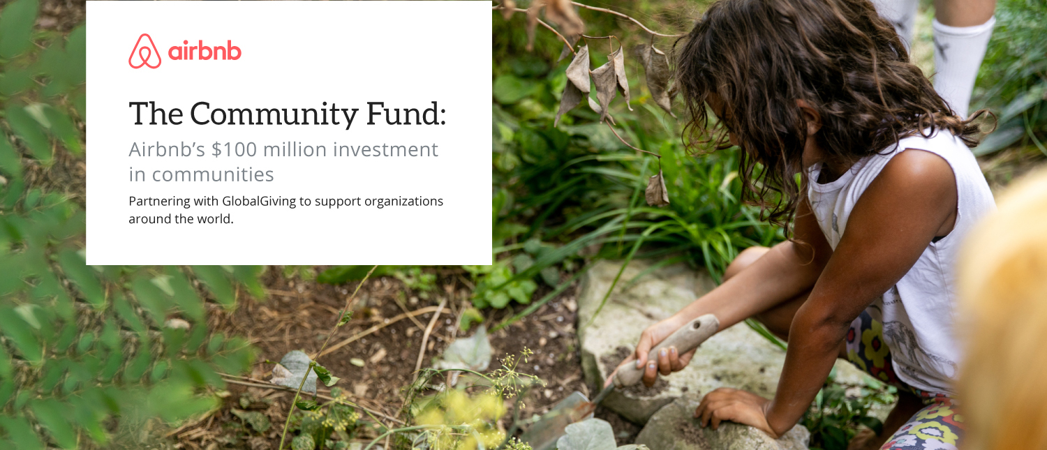 The Community Fund: Airbnb's $100 million investment in communities. Partnering with GlobalGiving to support organizations around the world.