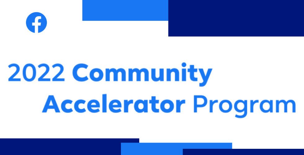 Facebook 2022 Community Accelerator Program