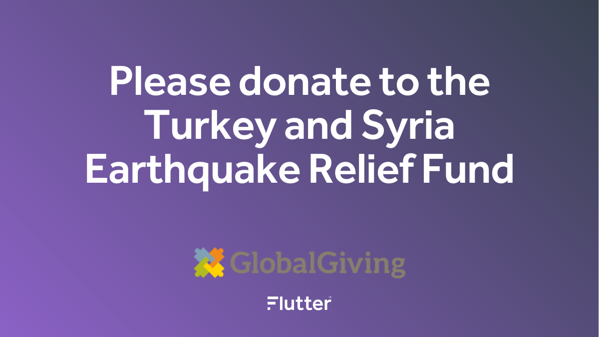 Please donate to the Turkey and Syria Earthquake Relief Fund - GlobalGiving - Flutter
